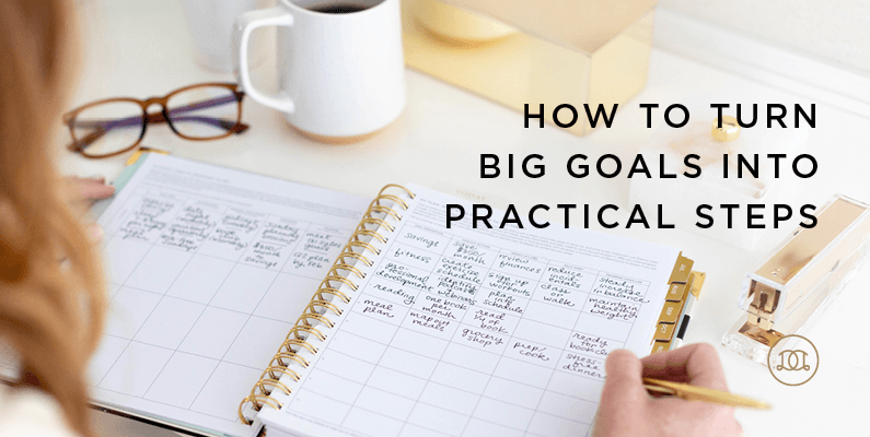 How to Turn Big Goals Into Practical Steps